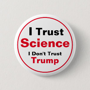 I Trust Science, I Don't Trust Trump 6 Cm Round Badge