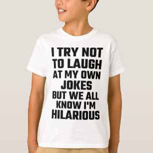 I Try Not To Laugh At My Own Jokes But  I'm Funny T-Shirt