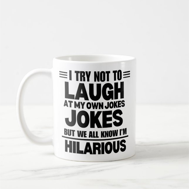 I Try Not To Laugh At My Own Jokes Coffee Mug (Left)