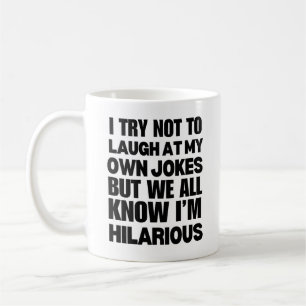 I Try Not to Laugh at My Own Jokes Coffee Mug