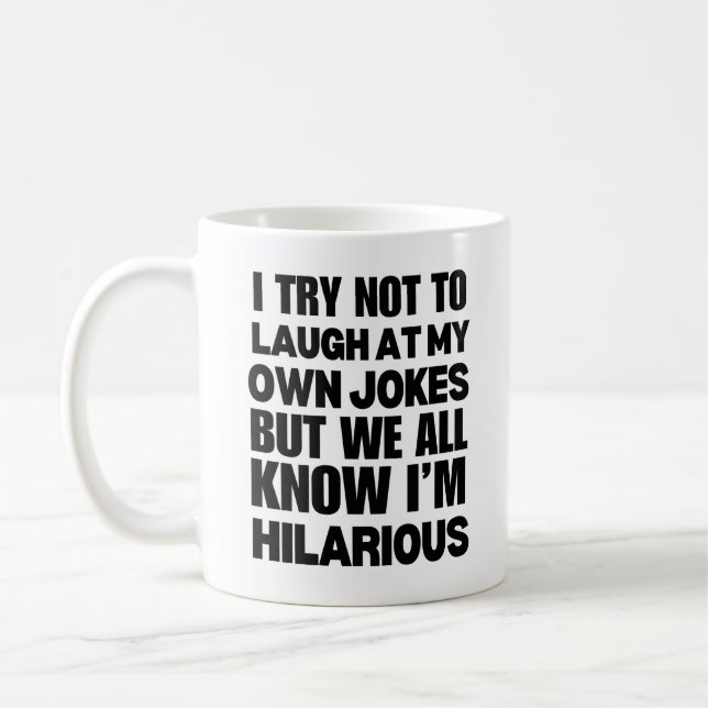 I Try Not to Laugh at My Own Jokes Coffee Mug (Left)