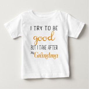 I Try To Be Good But I Take After Grandma T-Shirt