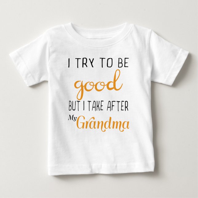 I Try To Be Good But I Take After Grandma T-Shirt (Front)