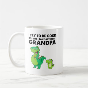I try to be good but i take after grandpa shirt coffee mug
