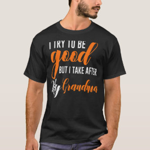 I Try To Be Good But I Take After My Grandma Kids T-Shirt