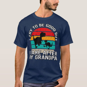 I Try to be good but I take after my grandpa1 T-Shirt