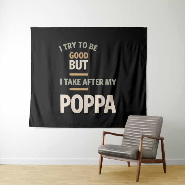 I Try To Be Good But I Take After My Poppa - Fathe Tapestry (In Situ (Horizontal))