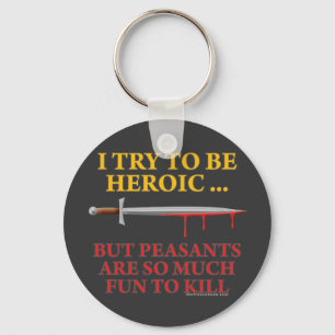 I Try To Be Heroic Key Ring