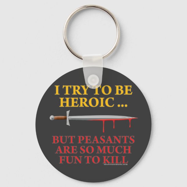 I Try To Be Heroic Key Ring (Front)
