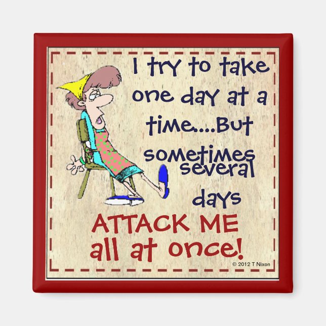 I Try To Take One Day At A Time Fridge Magnet (Front)