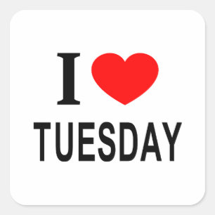I ❤️ TUESDAY I LOVE TUESDAY I HEART TUESDAY SQUARE STICKER