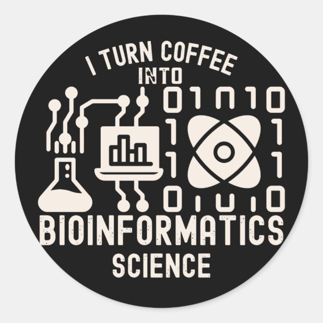 I Turn Coffee into Bioinformatics Science Classic Round Sticker (Front)