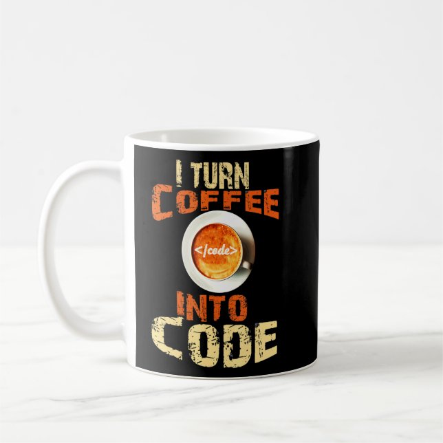 I Turn Coffee Into Code Coffee  Coder Web Develope Coffee Mug (Left)