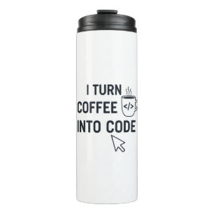 I Turn Coffee Into Code - Funny Programmer Quote Thermal Tumbler