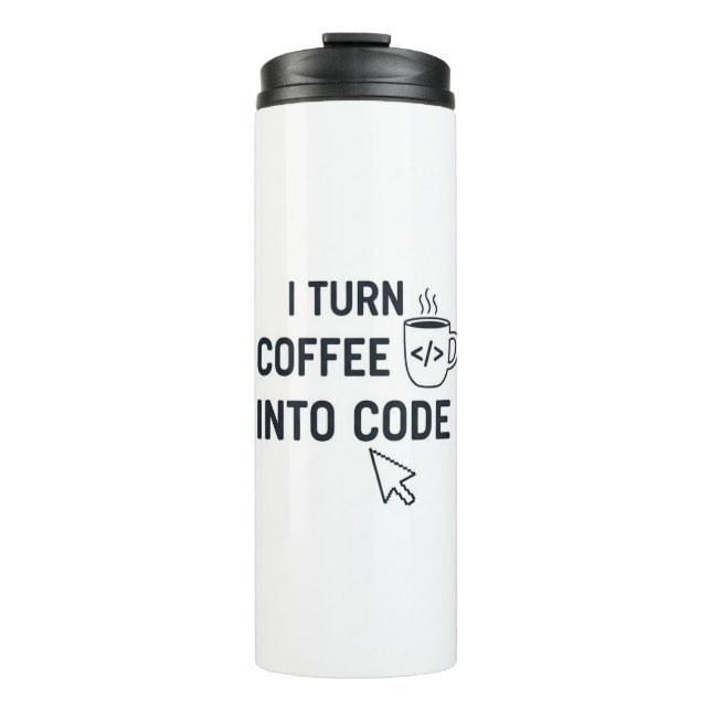 I Turn Coffee Into Code - Funny Programmer Quote Thermal Tumbler (Front)