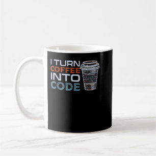 I Turn Coffee Into Code  Programmer or Software En Coffee Mug