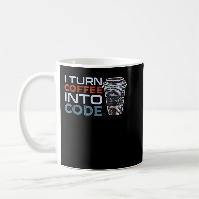 I Turn Coffee Into Code  Programmer or Software En Mug (Left)