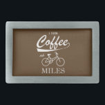 I Turn Coffee Into Miles Belt Buckle<br><div class="desc">It's kinda my little magic trick. Give me a good cup of java and I'll ride my bike. Far. More coffee,  more miles.</div>