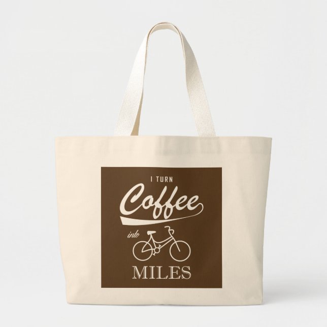 I Turn Coffee Into Miles Large Tote Bag (Front)