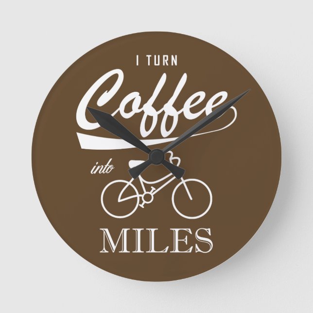 I Turn Coffee Into Miles Round Clock (Front)