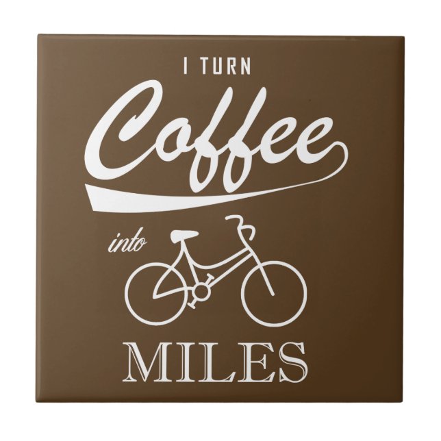 I Turn Coffee Into Miles Tile (Front)