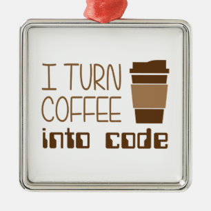 I Turn Coffee Into Programming Code Metal Ornament