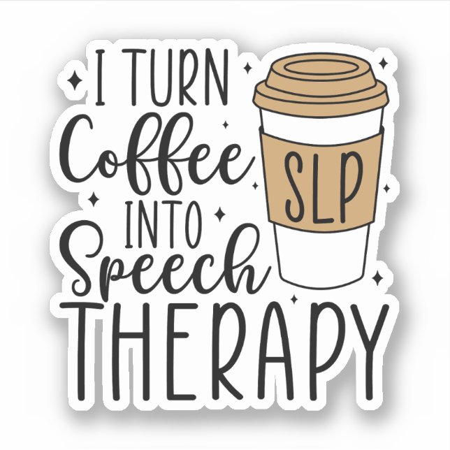 I Turn Coffee into Speech Therapy Therapist SLP (Front)