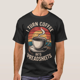I Turn Coffee Into Spreadsheets Retro Caffeine Top