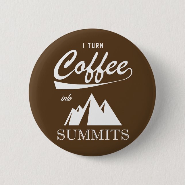 I Turn Coffee Into Summits 6 Cm Round Badge (Front)