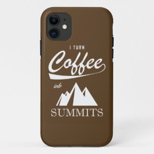 I Turn Coffee Into Summits iPhone 11 Case