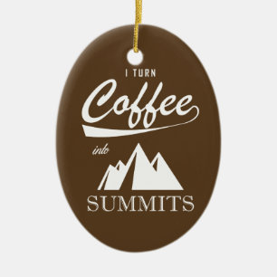 I Turn Coffee Into Summits Ceramic Ornament