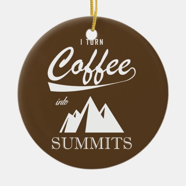 I Turn Coffee Into Summits Ceramic Tree Decoration (Front)