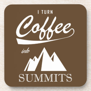 I Turn Coffee Into Summits Coaster