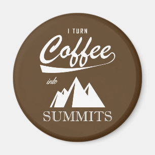 I Turn Coffee Into Summits Magnet