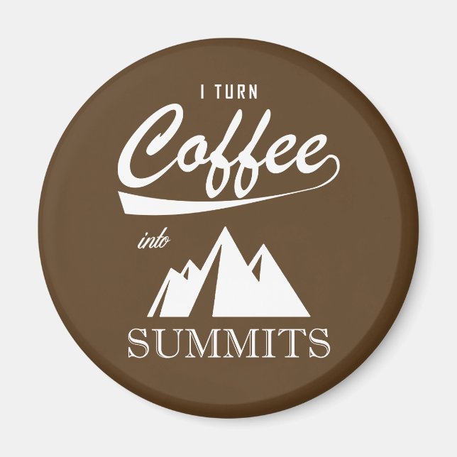 I Turn Coffee Into Summits Magnet (Front)
