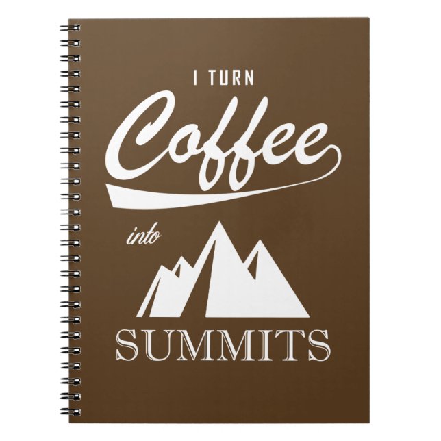 I Turn Coffee Into Summits Notebook (Front)