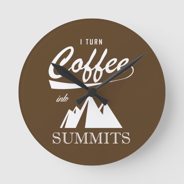 I Turn Coffee Into Summits Round Clock (Front)