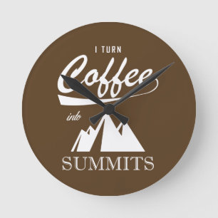 I Turn Coffee Into Summits Round Clock