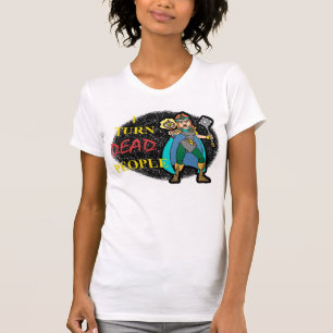 I Turn Dead People T-Shirt
