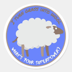 I turn grass into wool. What's your superpower? Classic Round Sticker
