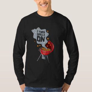 I Turn Grills On Funny BBQ Design with Smoker T-Shirt