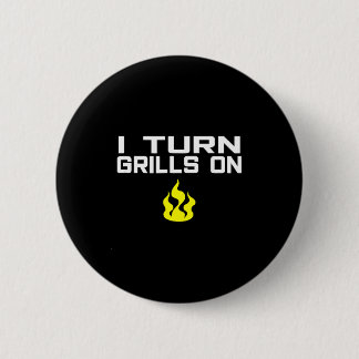 I turn grills on funny bbq grilling  6 cm round badge