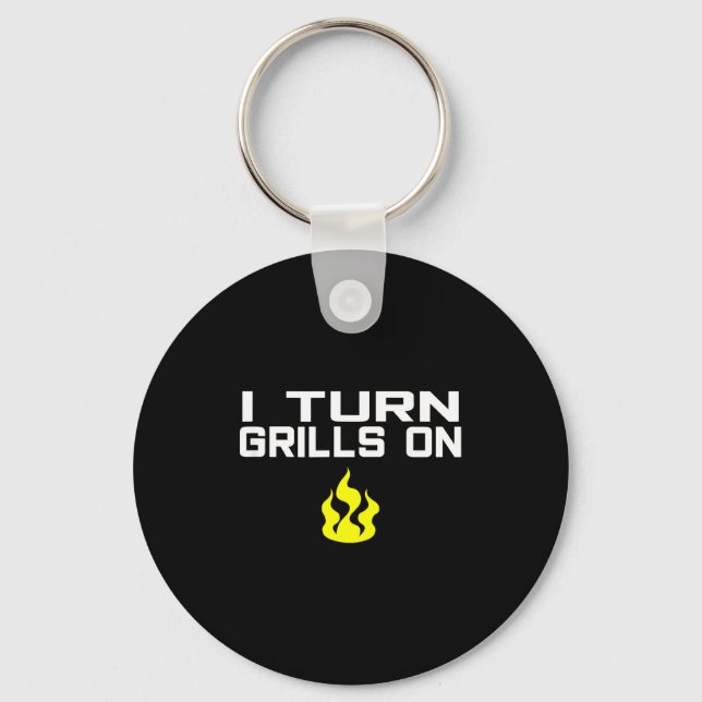 I turn grills on funny bbq grilling  key ring (Front)