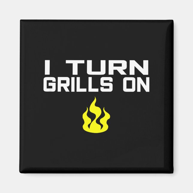 I turn grills on funny bbq grilling  magnet (Front)