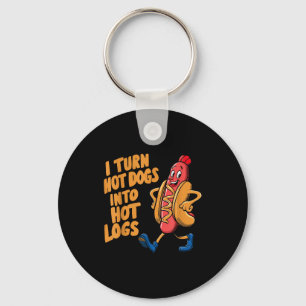 I Turn Hotdogs Into Hot Logs Key Ring