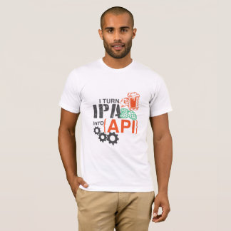 I turn IPA into API T-Shirt
