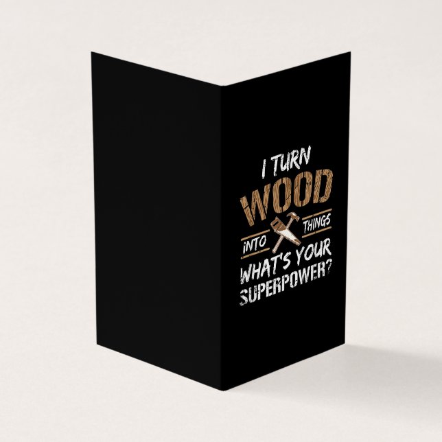 I Turn Wood Into Things Carpenter Woodworking Business Card (Outside)