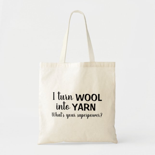 I Turn Wool into Yarn Funny Spinning Handspun Tote Bag (Front)