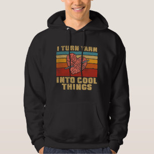 I Turn Yarn Into Cool Things Funny Crocheting Hoodie