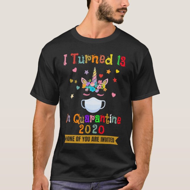 I Turned 13 in Quarantine 2020  13th Birthday Teen T-Shirt (Front)